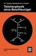 Teilchenphysik ohne Beschleuniger