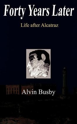 Forty Years Later: Life after Alcatraz