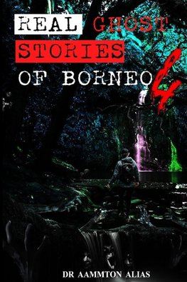 Real Ghost Stories of Borneo 4