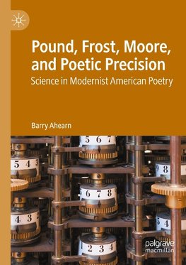 Pound, Frost, Moore, and Poetic Precision