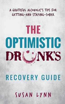 The Optimistic Drunk's Recovery Guide