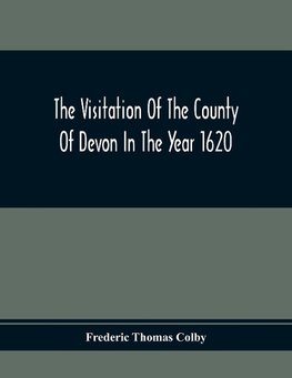 The Visitation Of The County Of Devon In The Year 1620