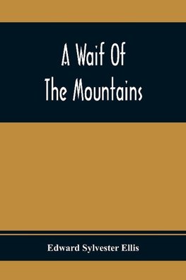 A Waif Of The Mountains