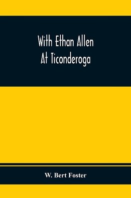 With Ethan Allen At Ticonderoga