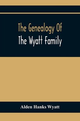 The Genealogy Of The Wyatt Family