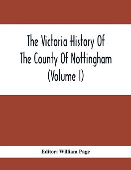 The Victoria History Of The County Of Nottingham (Volume I)