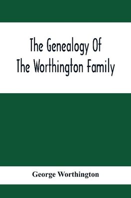 The Genealogy Of The Worthington Family