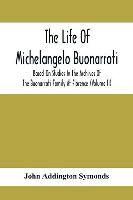 The Life Of Michelangelo Buonarroti