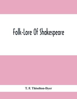 Folk-Lore Of Shakespeare