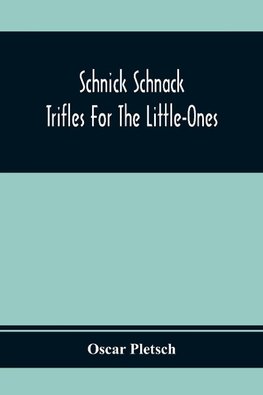 Schnick Schnack; Trifles For The Little-Ones