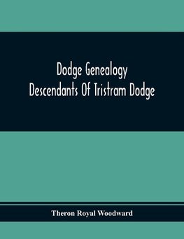 Dodge Genealogy; Descendants Of Tristram Dodge