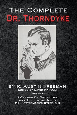 The Complete Dr. Thorndyke - Volume VI