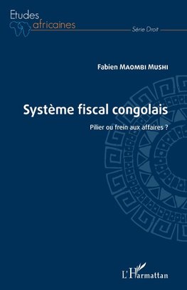 Système fiscal congolais. Pilier ou frein aux affaires ?