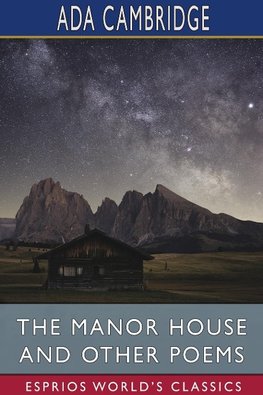 The Manor House and Other Poems (Esprios Classics)