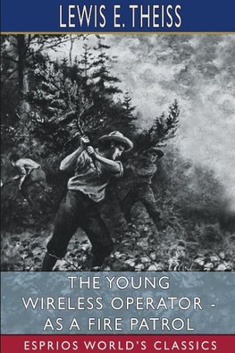 The Young Wireless Operator - As a Fire Patrol (Esprios Classics)