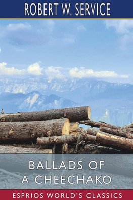 Ballads of a Cheechako (Esprios Classics)