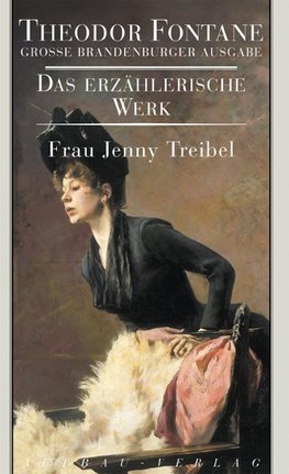 Das erzählerische Werk 14. Frau Jenny Treibel oder Wo sich Herz zum Herzen find't