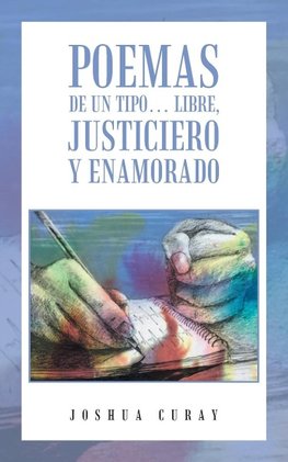 Poemas De Un Tipo... Libre, Justiciero Y Enamorado