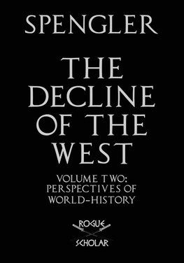 The Decline of the West, Vol. II