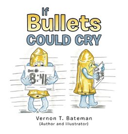 If Bullets Could Cry