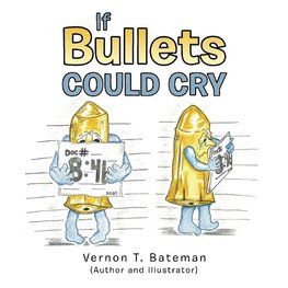 If Bullets Could Cry