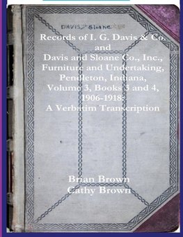 Records of I. G. Davis & Co. and Davis and Sloane Co., Inc., Furniture and Undertaking, Pendleton, Indiana, Volume 3, Books 3 and 4