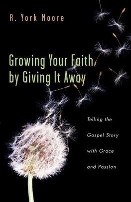 Growing Your Faith by Giving It Away