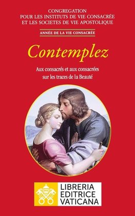 Contemplez. Aux consacrés et aux consacrées sur les traces de la Beauté