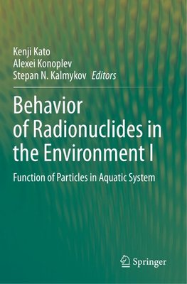 Behavior of Radionuclides in the Environment I