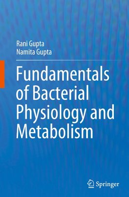 Fundamentals of Bacterial Physiology and Metabolism