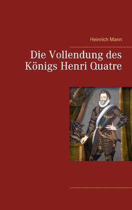 Die Vollendung des Königs Henri Quatre