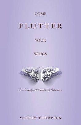 Come Flutter Your Wings