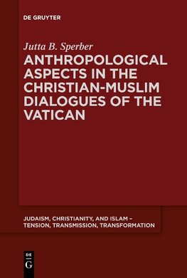 Anthropological Aspects in the Christian-Muslime Dialogues of the Vatican