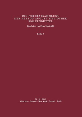 Katalog der Graphischen Porträts in der Herzog August Bibliothek Wolfenbüttel: 1500-1850. Reihe A, Band 38, Supplement 1: Abbildungen