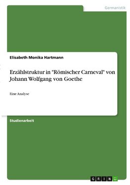 Erzählstruktur in "Römischer Carneval" von Johann Wolfgang von Goethe