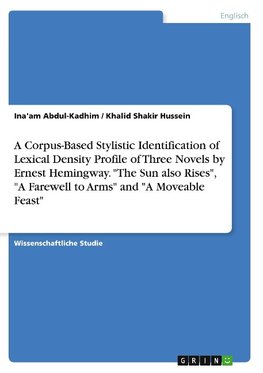 A Corpus-Based Stylistic Identification of Lexical Density Profile of Three Novels by Ernest Hemingway. "The Sun also Rises", "A Farewell to Arms" and "A Moveable Feast"