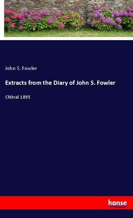 Extracts from the Diary of John S. Fowler