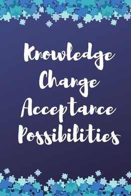 Knowledge, Change, Acceptance, Possibilities Notebook