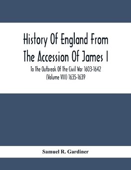 History Of England From The Accession Of James I. To The Outbreak Of The Civil War 1603-1642 (Volume Viii) 1635-1639