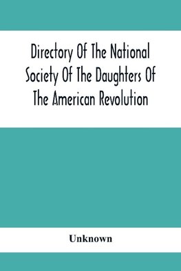 Directory Of The National Society Of The Daughters Of The American Revolution