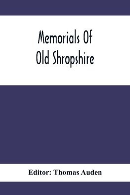 Memorials Of Old Shropshire