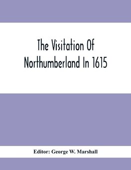 The Visitation Of Northumberland In 1615