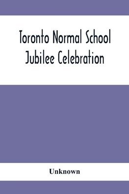 Toronto Normal School Jubilee Celebration