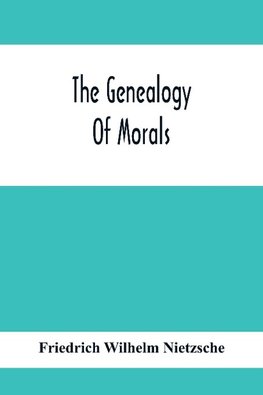 The Genealogy Of Morals