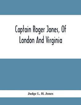 Captain Roger Jones, Of London And Virginia