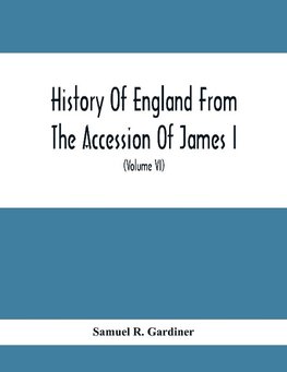 History Of England From The Accession Of James I. To The Outbreak Of The Civil War 1603-1642 (Volume Vi) 1628-1629