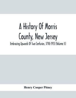 A History Of Morris County, New Jersey