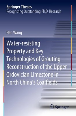 Water-resisting Property and Key Technologies of Grouting Reconstruction of the Upper Ordovician Limestone in North China's Coalfields