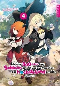 Ich habe 300 Jahre lang Schleim getötet und aus Versehen das höchste Level erreicht Light Novel 04