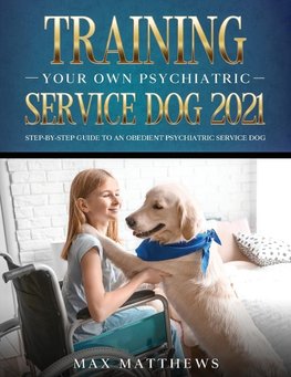 Training Your Own Psychiatric Service Dog 2021